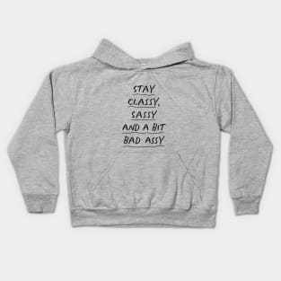 Stay Classy Sassy and a Bit Bad Assy in Black and White Kids Hoodie